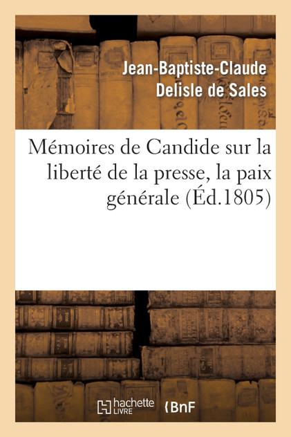 Mémoires de Candide sur la liberté de la presse, la paix générale Mémoires de Candide sur la liberté de la presse, la paix générale
