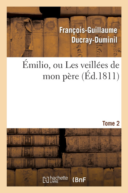 Émilio, ou Les veillées de mon père. Tome 2 Émilio, ou Les veillées de mon père. Tome 2