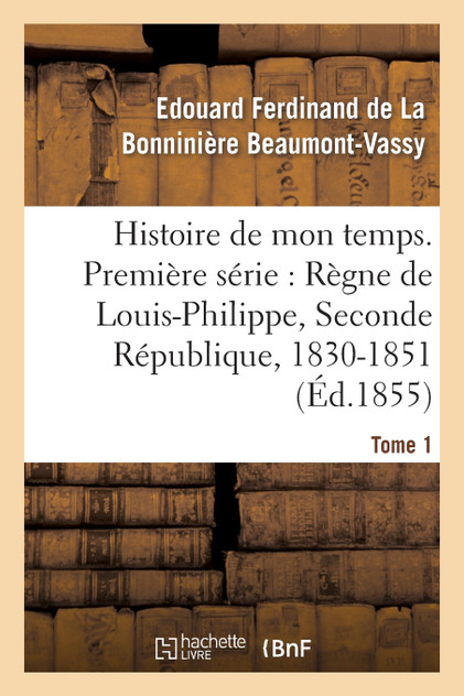 Histoire de mon temps. Première série Histoire de mon temps. Première série