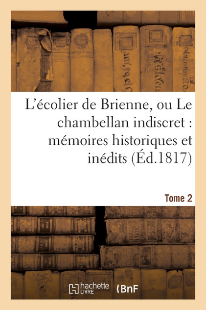 L'écolier de Brienne, ou Le chambellan indiscret L'écolier de Brienne, ou Le chambellan indiscret