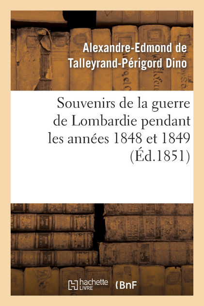 Souvenirs de la guerre de Lombardie pendant les années 1848 et 1849