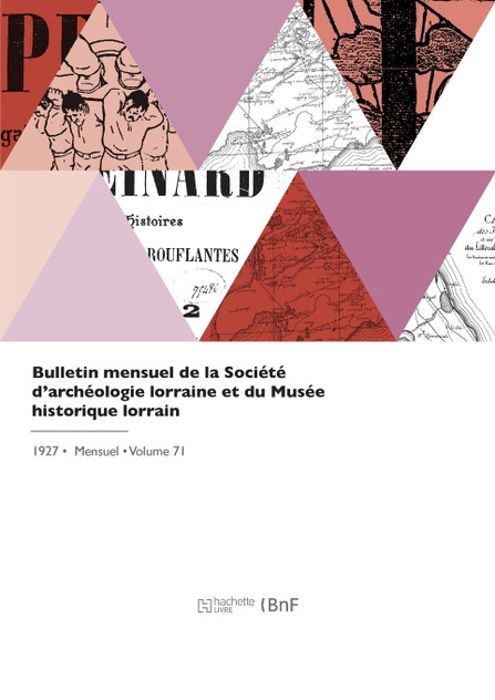 Bulletin mensuel de la Société d'archéologie lorraine et du Musée historique lorrain Bulletin mensuel de la Société d'archéologie lorraine et du Musée historique lorrain