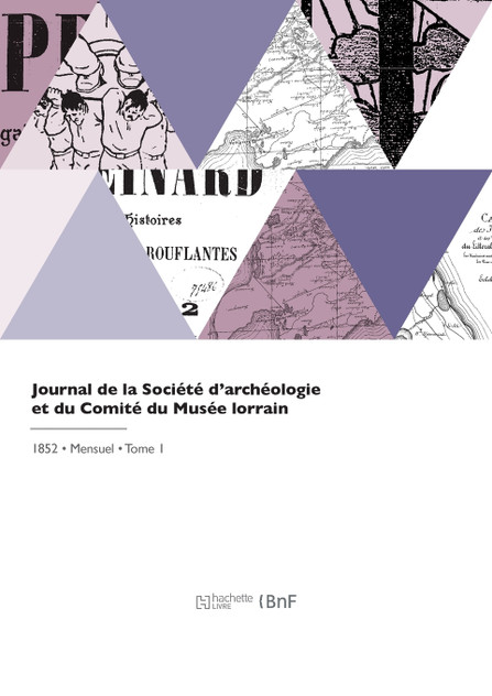 Journal de la Société d'archéologie et du Comité du Musée lorrain Journal de la Société d'archéologie et du Comité du Musée lorrain