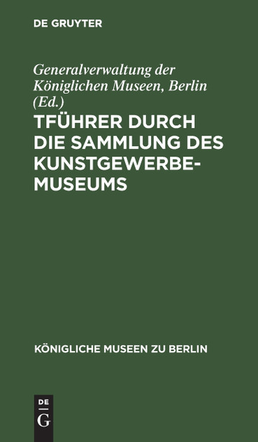 tFührer durch die Sammlung des Kunstgewerbe-Museums tFührer durch die Sammlung des Kunstgewerbe-Museums