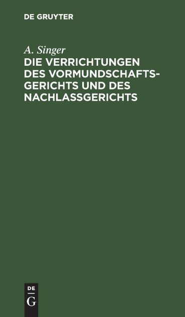 Die Verrichtungen des Vormundschaftsgerichts und des Nachlaßgerichts Die Verrichtungen des Vormundschaftsgerichts und des Nachlaßgerichts
