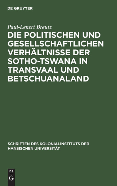 Die politischen und gesellschaftlichen Verhältnisse der Sotho-Tswana in Transvaal und Betschuanaland Die politischen und gesellschaftlichen Verhältnisse der Sotho-Tswana in Transvaal und Betschuanaland