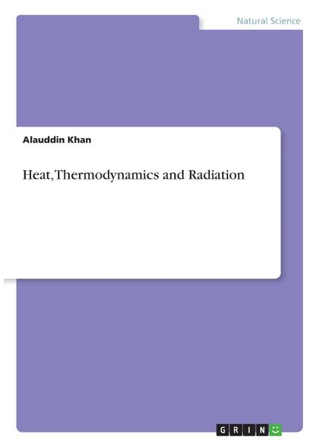 Heat, Thermodynamics and Radiation Heat, Thermodynamics and Radiation