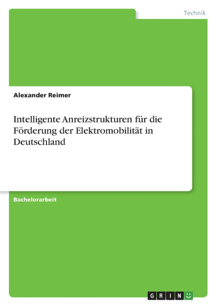 Intelligente Anreizstrukturen für die Förderung der Elektromobilität in Deutschland Intelligente Anreizstrukturen für die Förderung der Elektromobilität in Deutschland