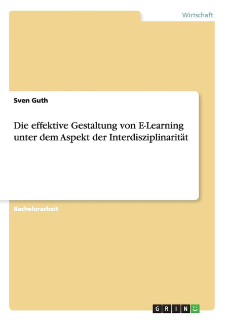 Die effektive Gestaltung von E-Learning unter dem Aspekt der Interdisziplinarität