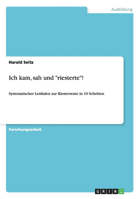 Ich kam, sah und "riesterte"! Ich kam, sah und "riesterte"!