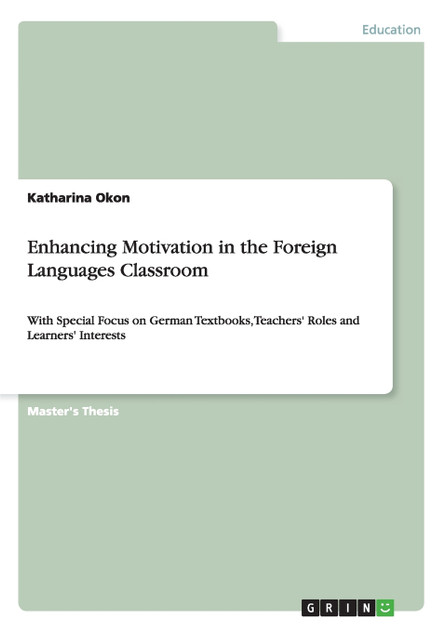 Enhancing Motivation in the Foreign Languages Classroom Enhancing Motivation in the Foreign Languages Classroom