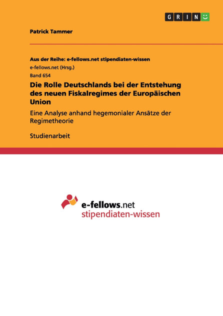 Die Rolle Deutschlands bei der Entstehung des neuen Fiskalregimes der Europäischen Union Die Rolle Deutschlands bei der Entstehung des neuen Fiskalregimes der Europäischen Union
