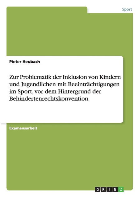 Problematik der Inklusion von Kindern und Jugendlichen mit Beeinträchtigungen im Sport Problematik der Inklusion von Kindern und Jugendlichen mit Beeinträchtigungen im Sport