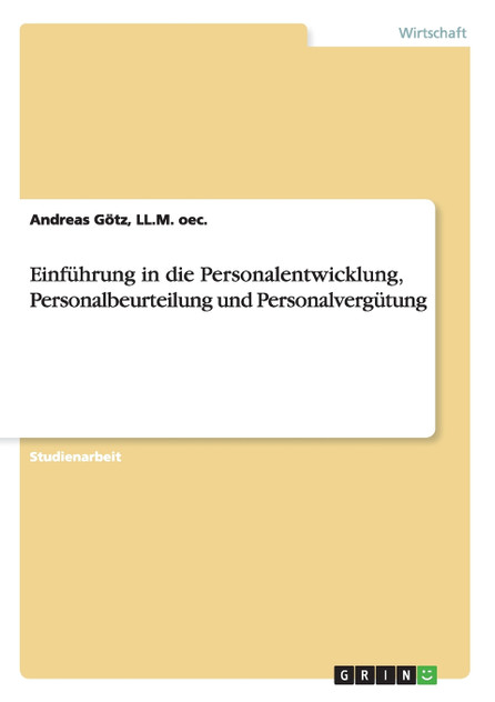 Einführung in die Personalentwicklung, Personalbeurteilung und Personalvergütung Einführung in die Personalentwicklung, Personalbeurteilung und Personalvergütung