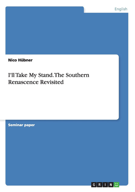 I'll Take My Stand. The Southern Renascence Revisited I'll Take My Stand. The Southern Renascence Revisited