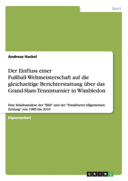 Der Einfluss einer Fußball-Weltmeisterschaft auf die gleichzeitige Berichterstattung über das Grand-Slam-Tennisturnier in Wimbledon Der Einfluss einer Fußball-Weltmeisterschaft auf die gleichzeitige Berichterstattung über das Grand-Slam-Tennisturnier in Wimbledon