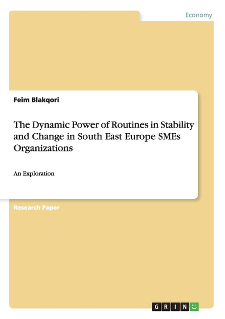 The Dynamic Power of Routines in Stability and Change in South East Europe SMEs Organizations