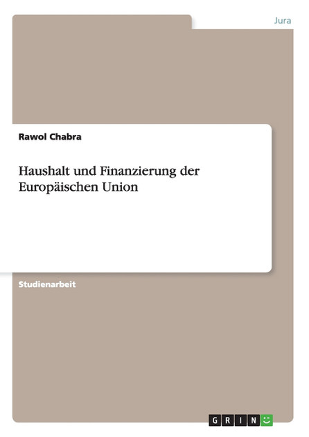 Haushalt und Finanzierung der Europäischen Union Haushalt und Finanzierung der Europäischen Union