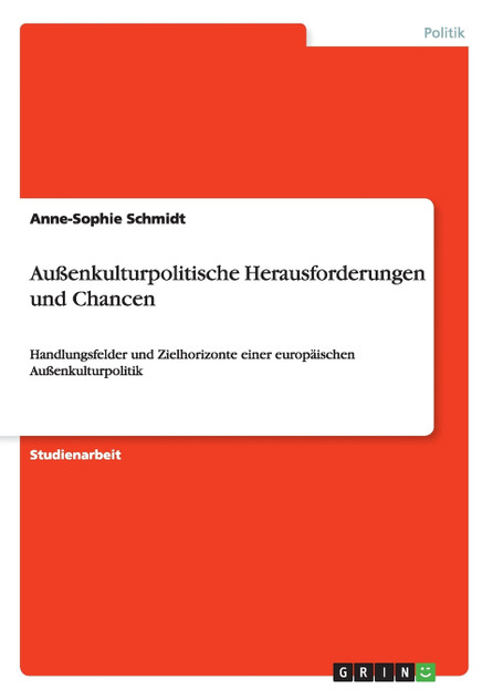 Außenkulturpolitische Herausforderungen und Chancen Außenkulturpolitische Herausforderungen und Chancen