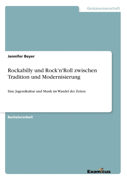Rockabilly und Rock'n'Roll zwischen Tradition und Modernisierung Rockabilly und Rock'n'Roll zwischen Tradition und Modernisierung