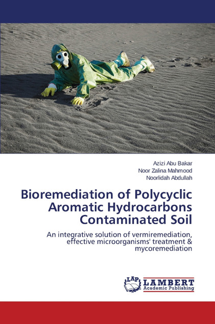 Bioremediation of Polycyclic Aromatic Hydrocarbons Contaminated Soil Bioremediation of Polycyclic Aromatic Hydrocarbons Contaminated Soil