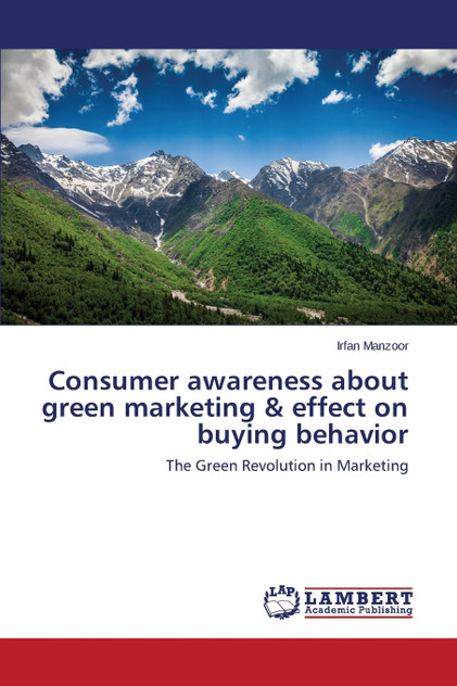 Consumer awareness about green marketing & effect on buying behavior Consumer awareness about green marketing & effect on buying behavior