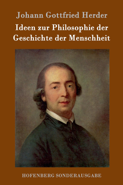 Ideen zur Philosophie der Geschichte der Menschheit Ideen zur Philosophie der Geschichte der Menschheit