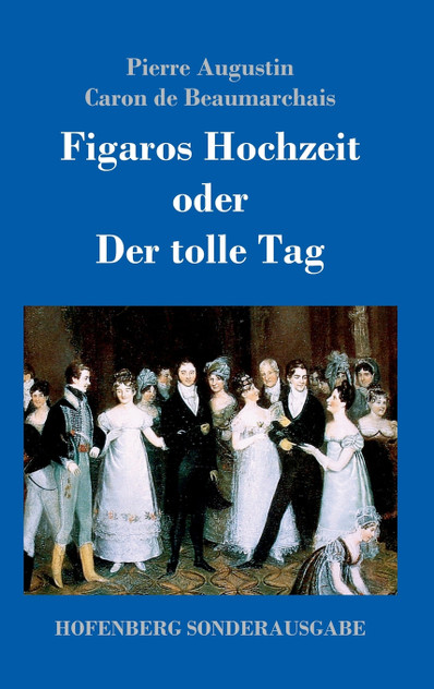 Figaros Hochzeit oder Der tolle Tag Figaros Hochzeit oder Der tolle Tag