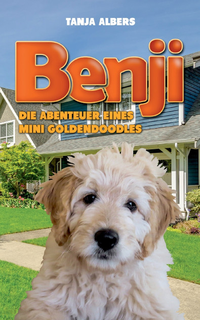 Benji. Die Abenteuer eines Mini Goldendoodles Benji. Die Abenteuer eines Mini Goldendoodles