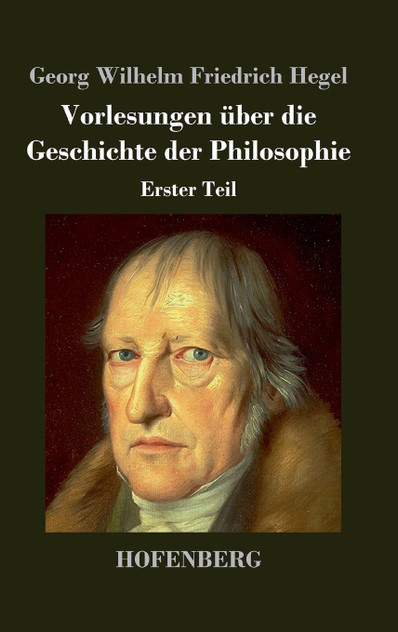 Vorlesungen über die Geschichte der Philosophie Vorlesungen über die Geschichte der Philosophie