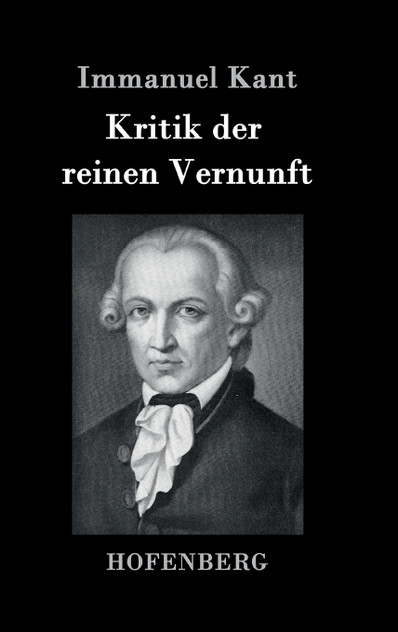 Kritik der reinen Vernunft Kritik der reinen Vernunft