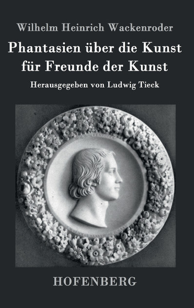 Phantasien über die Kunst für Freunde der Kunst Phantasien über die Kunst für Freunde der Kunst