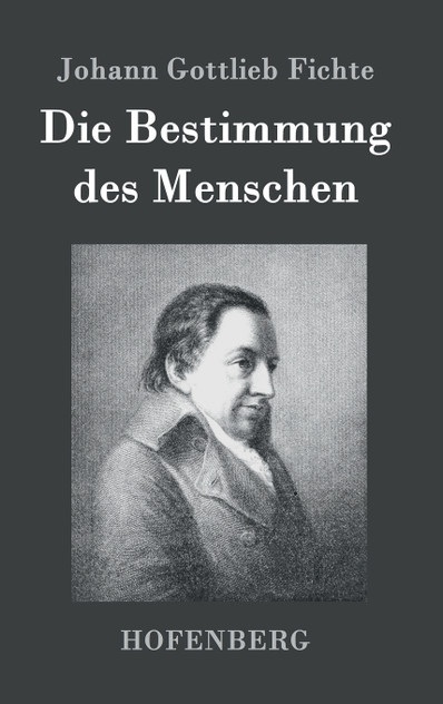 Die Bestimmung des Menschen Die Bestimmung des Menschen