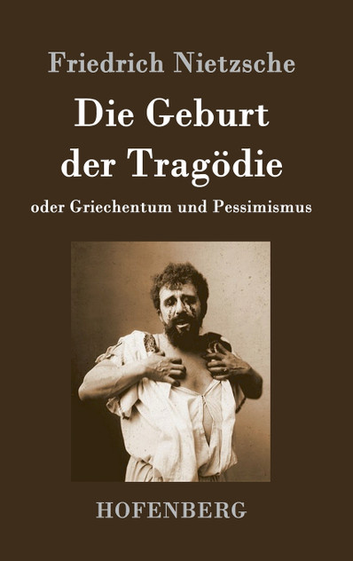 Die Geburt der Tragödie Die Geburt der Tragödie