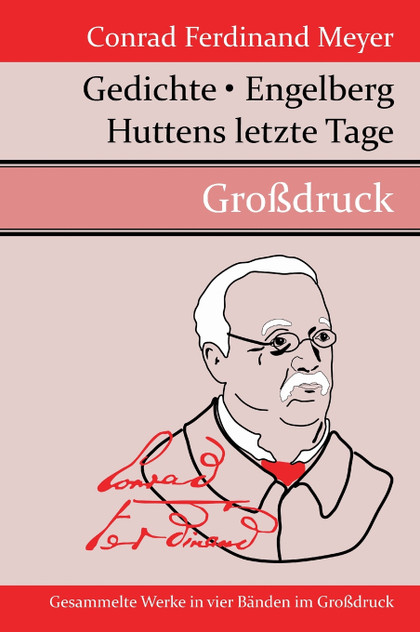Gedichte / Huttens letzte Tage / Engelberg (Großdruck)