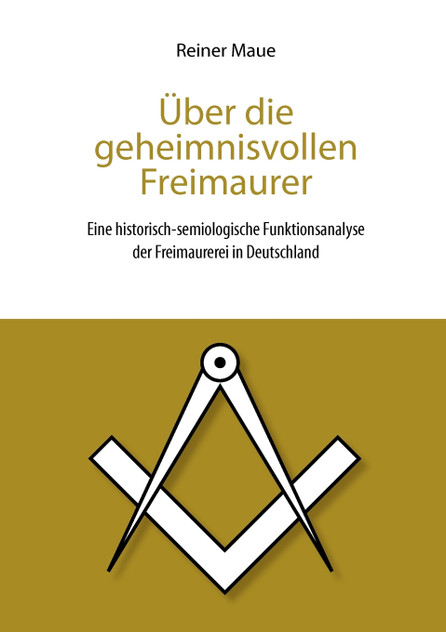 Über die geheimnisvollen Freimaurer Über die geheimnisvollen Freimaurer