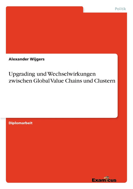 Upgrading und Wechselwirkungen zwischen Global Value Chains und Clustern Upgrading und Wechselwirkungen zwischen Global Value Chains und Clustern