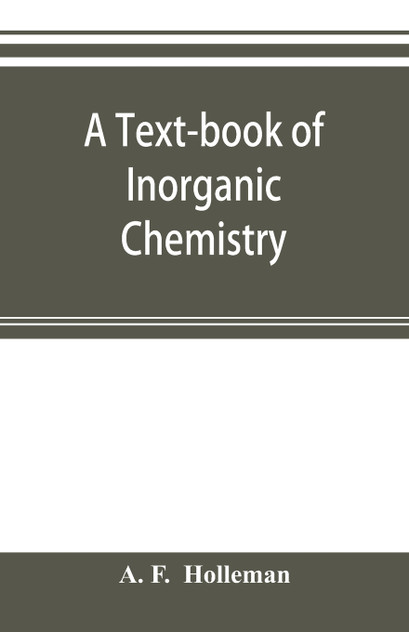 A text-book of inorganic chemistry A text-book of inorganic chemistry