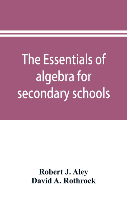The essentials of algebra for secondary schools The essentials of algebra for secondary schools