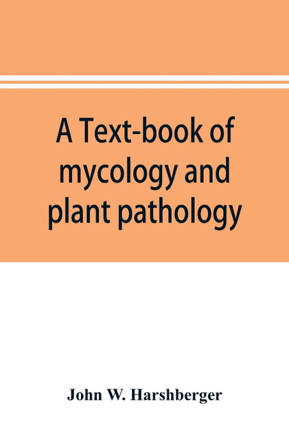 A text-book of mycology and plant pathology A text-book of mycology and plant pathology