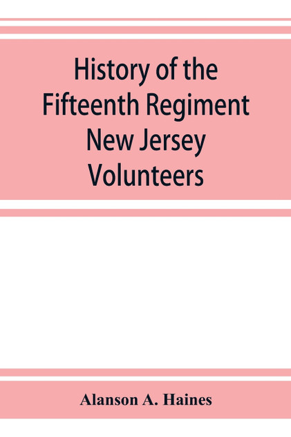 History of the Fifteenth Regiment New Jersey Volunteers