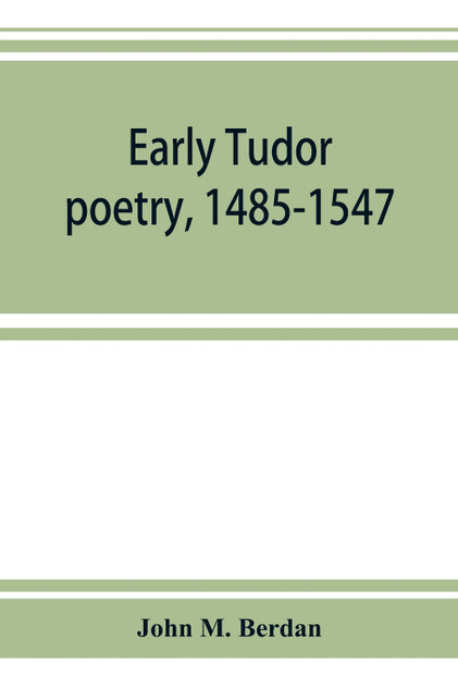 Early Tudor poetry, 1485-1547 Early Tudor poetry, 1485-1547
