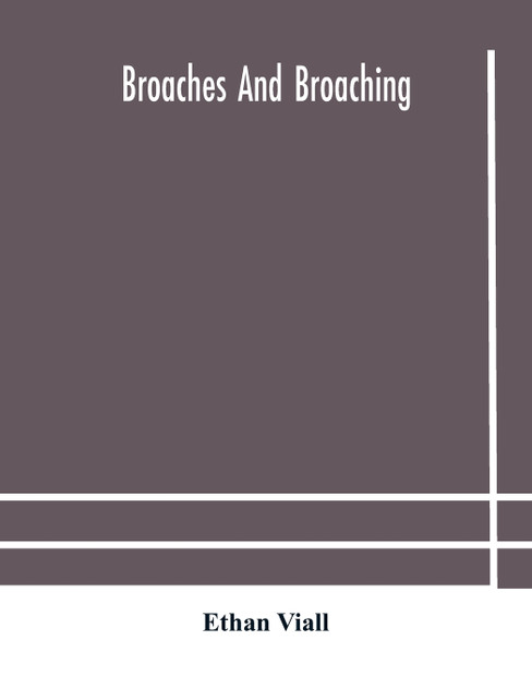 Broaches and broaching Broaches and broaching