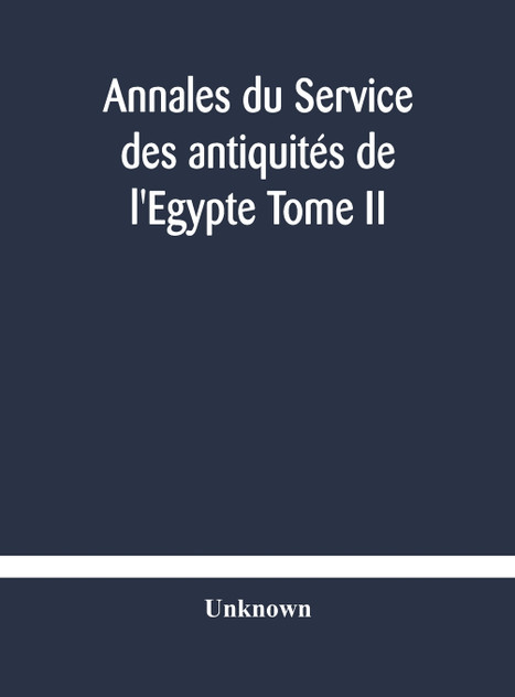Annales du Service des antiquités de l'Egypte Tome II Annales du Service des antiquités de l'Egypte Tome II