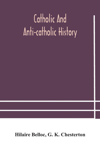 Catholic and Anti-Catholic history Catholic and Anti-Catholic history