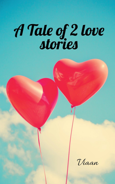 A Tale of 2 love stories A Tale of 2 love stories