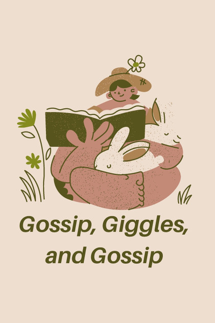 Gossip, Giggles, and Gossip Gossip, Giggles, and Gossip