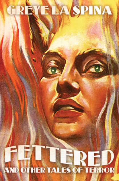 Fettered and Other Tales of Terror Fettered and Other Tales of Terror