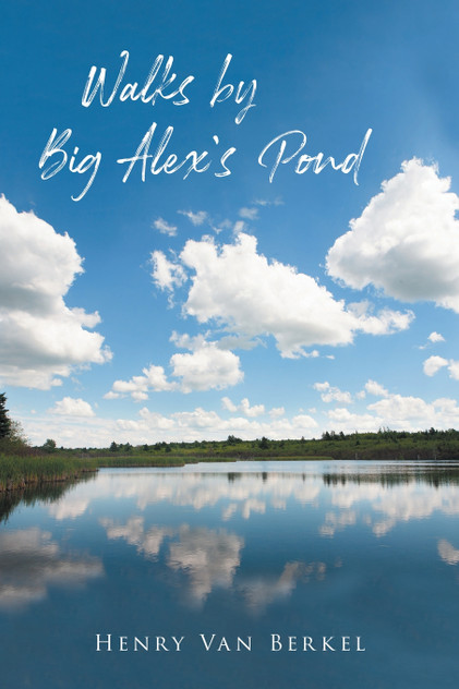 Walks by Big Alex's Pond Walks by Big Alex's Pond
