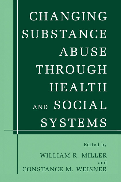 Changing Substance Abuse Through Health and Social Systems